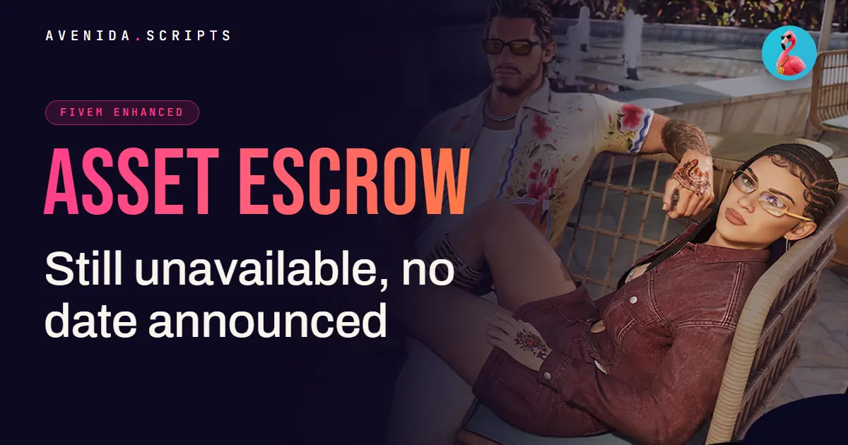 Asset Escrow on FiveM Enhanced: where do things stand?