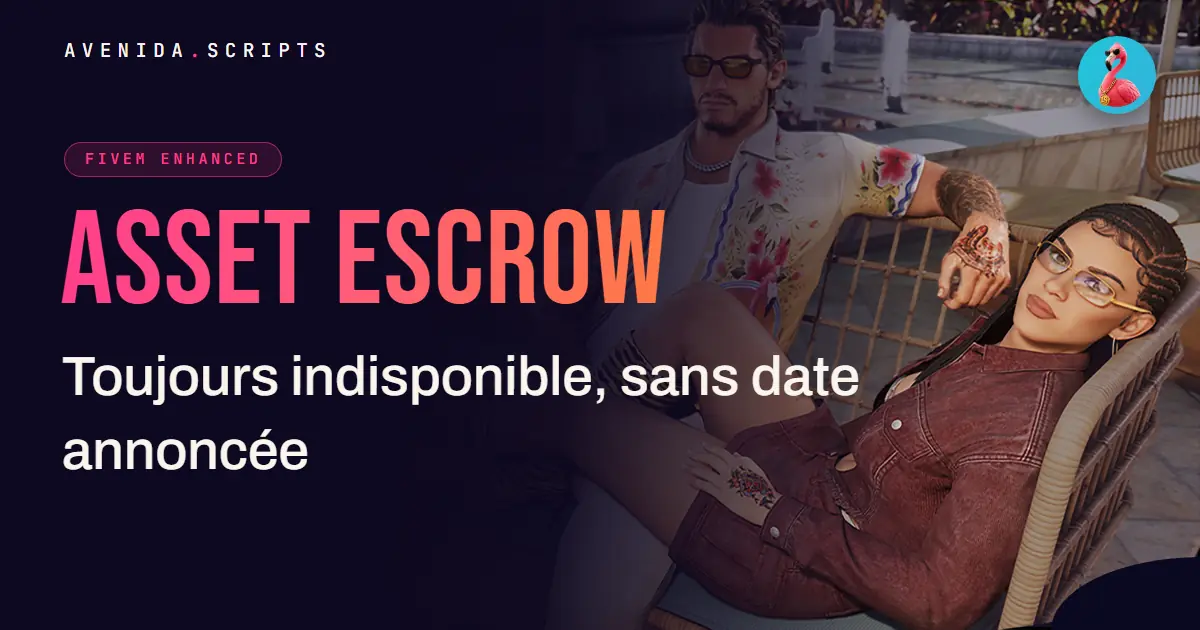 Asset Escrow sur FiveM Enhanced : où en est-on ?